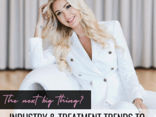 Industry & Treatment Trends To Watch Out For In 2023…